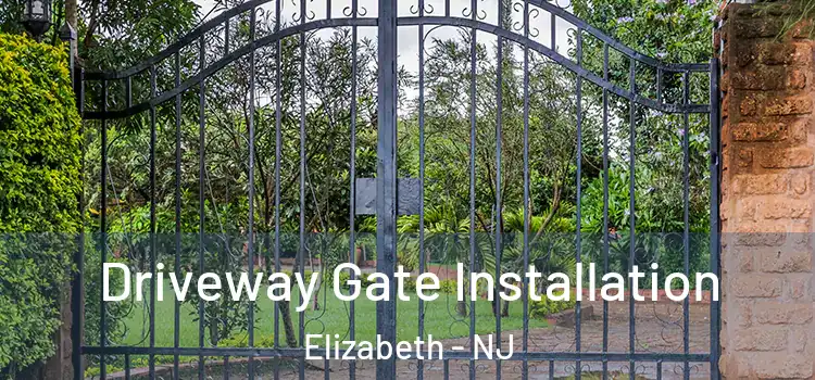 Driveway Gate Installation Elizabeth - NJ