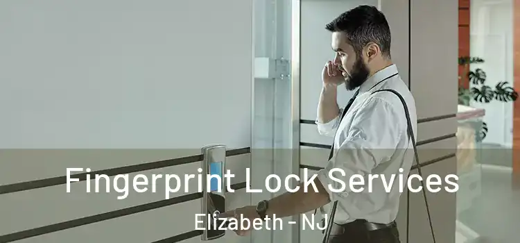 Fingerprint Lock Services Elizabeth - NJ
