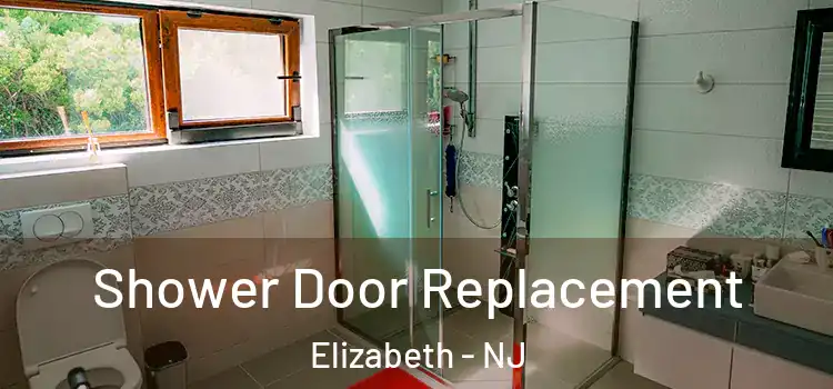 Shower Door Replacement Elizabeth - NJ